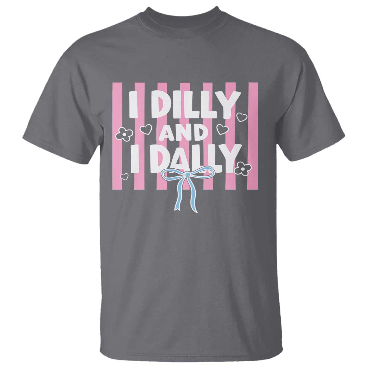 Dilly Dally T Shirt Trendy Viral Funny Girly TS10 Charcoal Print Your Wear