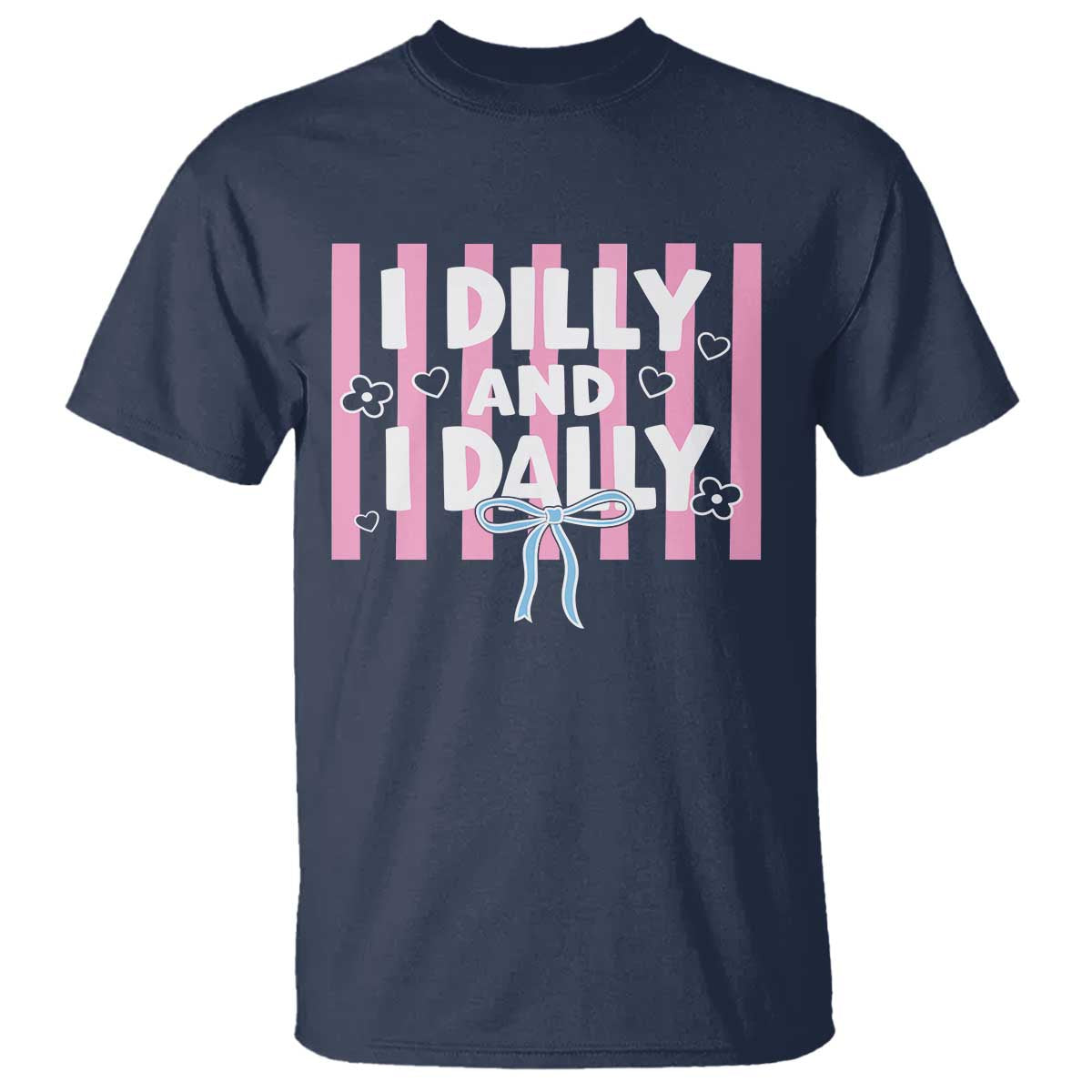 Dilly Dally T Shirt Trendy Viral Funny Girly TS10 Navy Print Your Wear