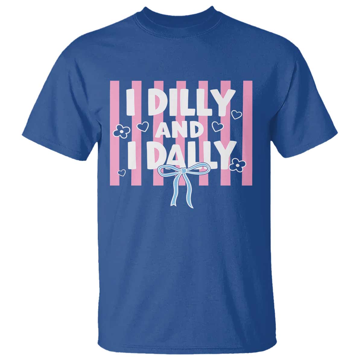 Dilly Dally T Shirt Trendy Viral Funny Girly TS10 Royal Blue Print Your Wear