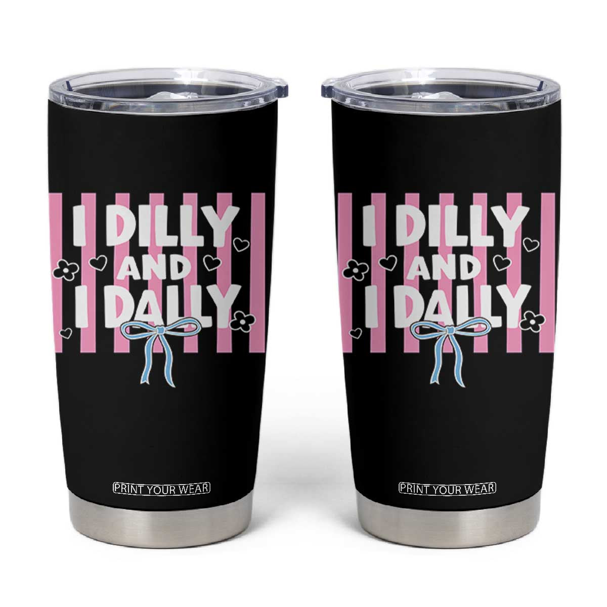 Dilly Dally Tumbler Cup Trendy Viral Funny Girly TS10 Black Print Your Wear