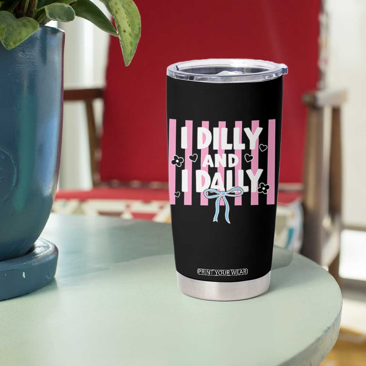 Dilly Dally Tumbler Cup Trendy Viral Funny Girly TS10 Print Your Wear