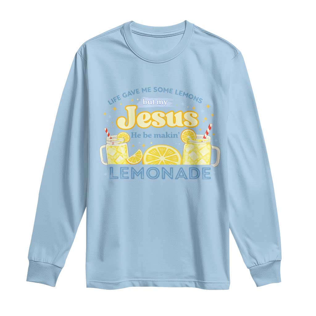 Life Gave Me Some Lemons Long Sleeve Shirt Funny Lemonade Jesus Christian TS10 Light Blue Print Your Wear