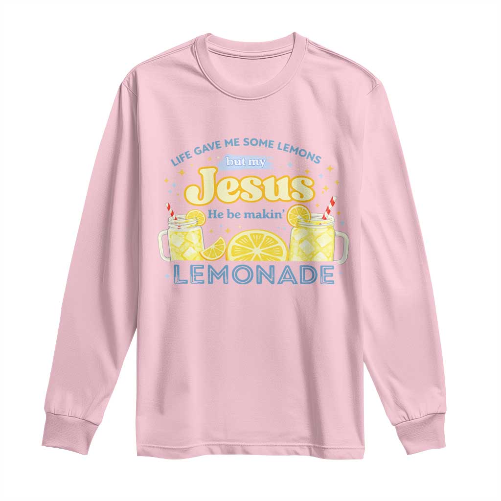 Life Gave Me Some Lemons Long Sleeve Shirt Funny Lemonade Jesus Christian TS10 Light Pink Print Your Wear