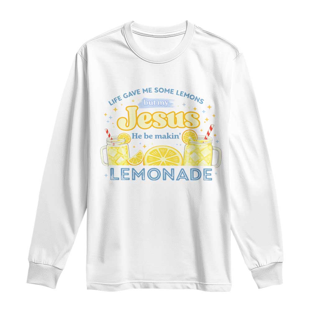 Life Gave Me Some Lemons Long Sleeve Shirt Funny Lemonade Jesus Christian TS10 White Print Your Wear