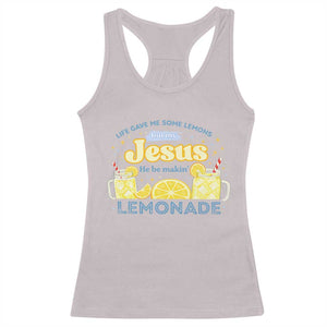 Life Gave Me Some Lemons Racerback Tank Top Funny Lemonade Jesus Christian TS10 Ice Gray Print Your Wear