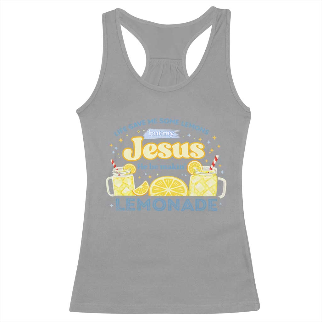Life Gave Me Some Lemons Racerback Tank Top Funny Lemonade Jesus Christian TS10 Sport Gray Print Your Wear