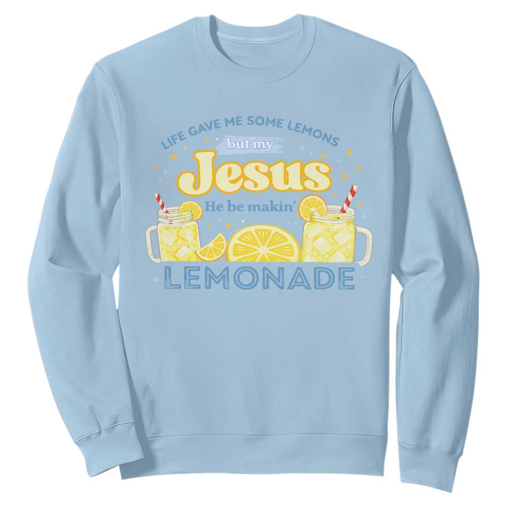 Life Gave Me Some Lemons Sweatshirt Funny Lemonade Jesus Christian TS10 Light Blue Print Your Wear