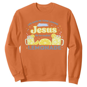 Life Gave Me Some Lemons Sweatshirt Funny Lemonade Jesus Christian TS10 Orange Print Your Wear