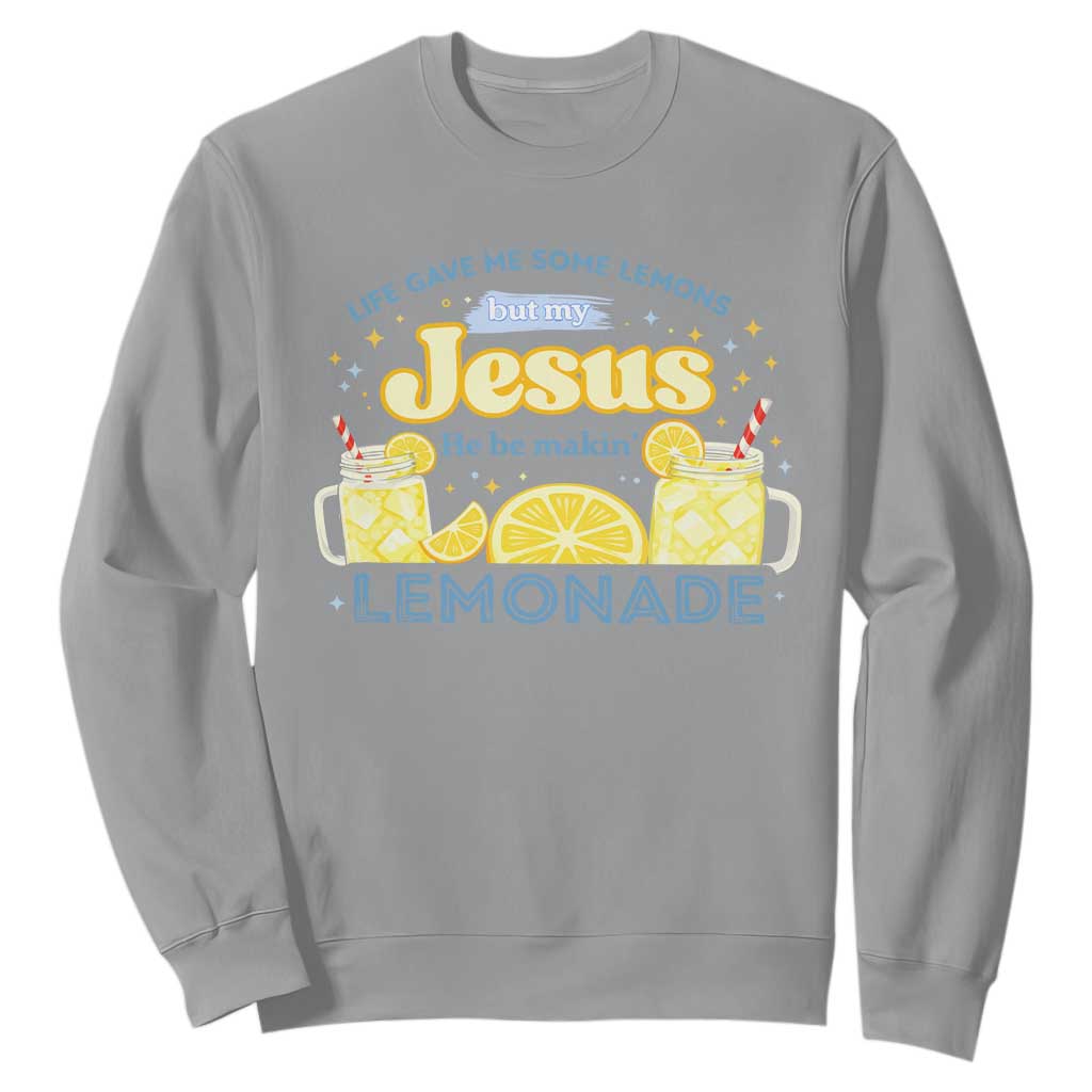 Life Gave Me Some Lemons Sweatshirt Funny Lemonade Jesus Christian TS10 Sport Gray Print Your Wear
