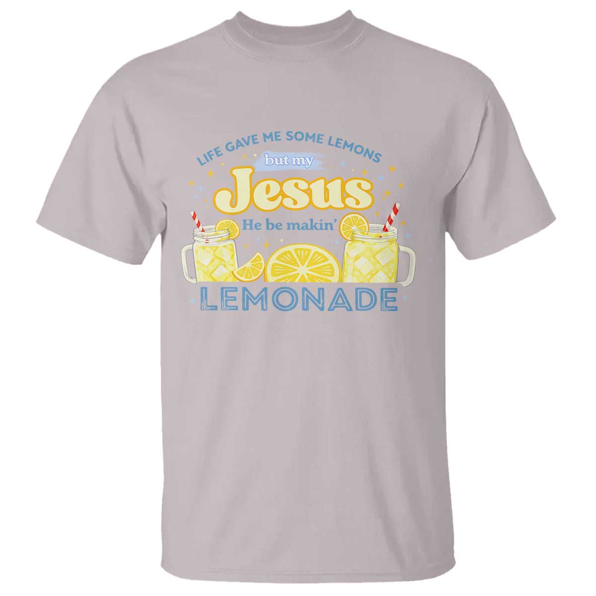Life Gave Me Some Lemons T Shirt Funny Lemonade Jesus Christian TS10 Ice Gray Print Your Wear
