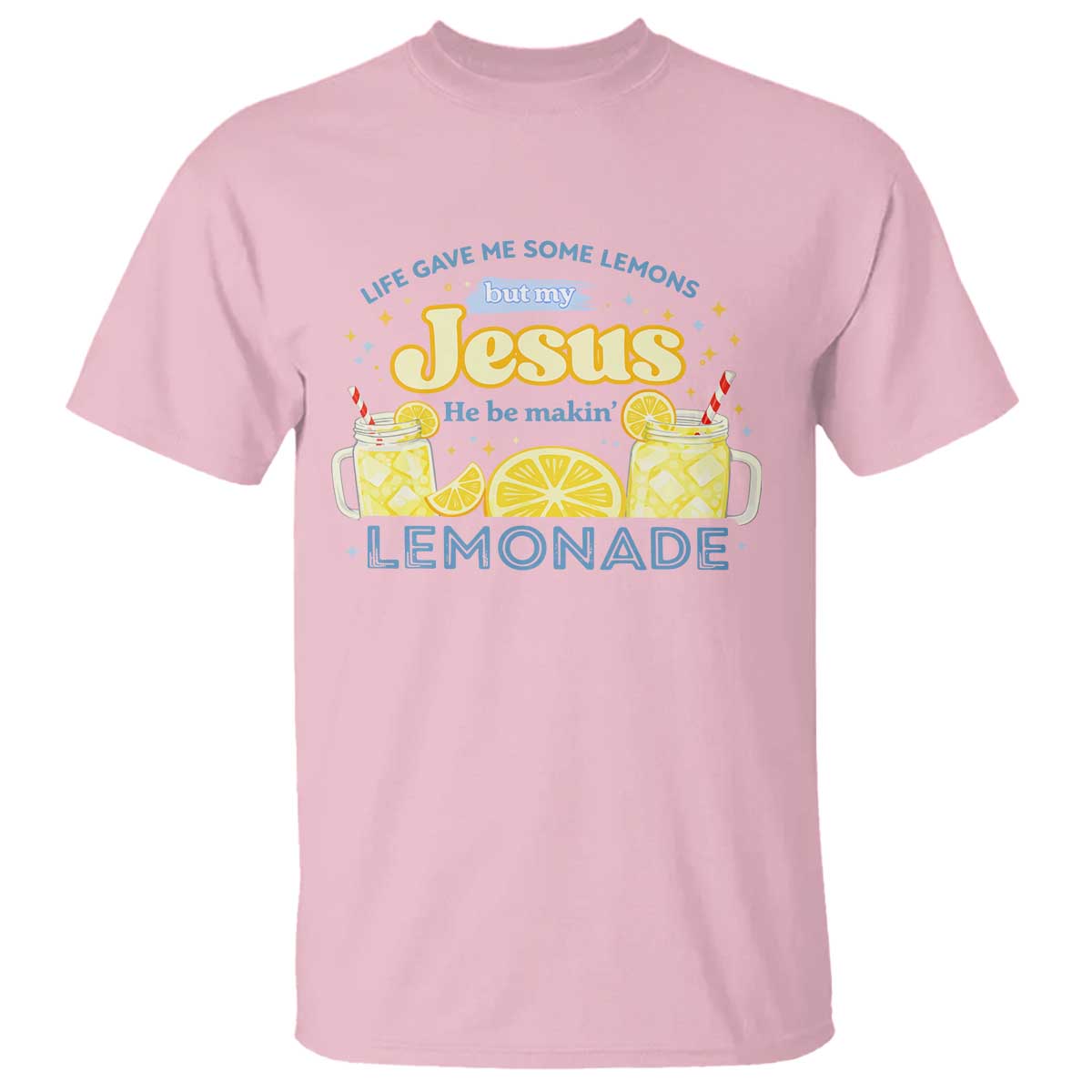 Life Gave Me Some Lemons T Shirt Funny Lemonade Jesus Christian TS10 Light Pink Print Your Wear