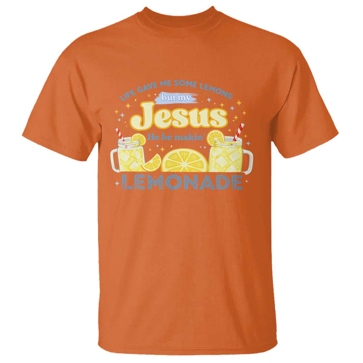 Life Gave Me Some Lemons T Shirt Funny Lemonade Jesus Christian TS10 Orange Print Your Wear