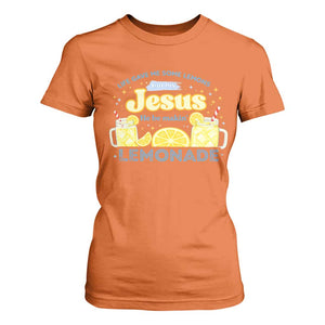 Life Gave Me Some Lemons T Shirt For Women Funny Lemonade Jesus Christian TS10 Orange Print Your Wear