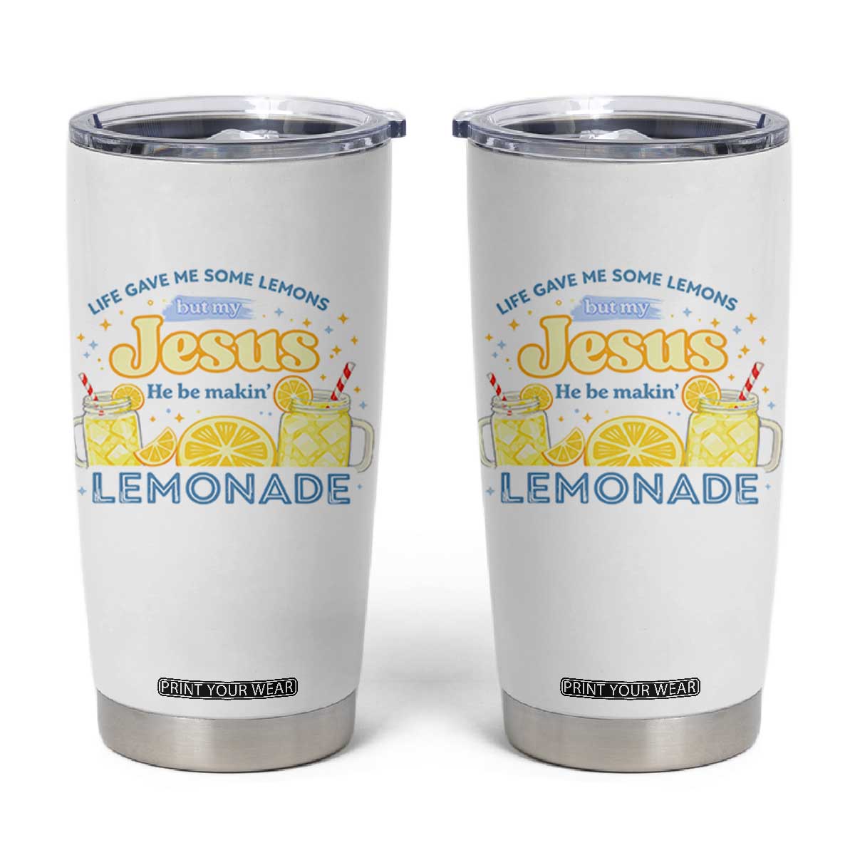 Life Gave Me Some Lemons Tumbler Cup Funny Lemonade Jesus Christian TS10 White Print Your Wear