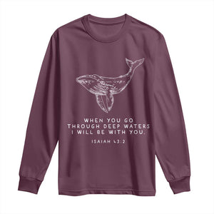 Christian Whale Shark Long Sleeve Shirt Isaiah 43 2 Bible Verse Faith Based TS10 Maroon Print Your Wear