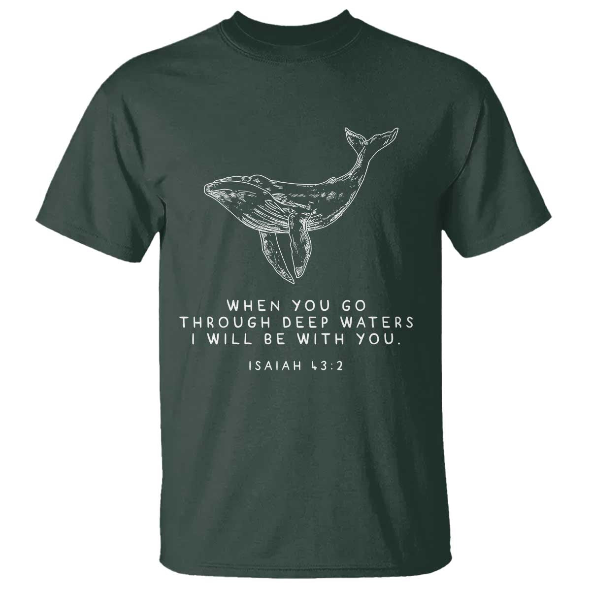 Christian Whale Shark T Shirt Isaiah 43 2 Bible Verse Faith Based TS10 Dark Forest Green Print Your Wear