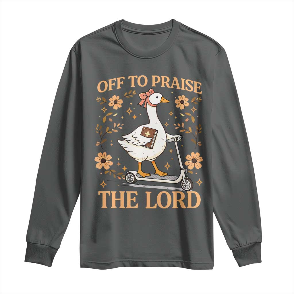 Funny Goose Christian Long Sleeve Shirt Off To Praise The Lord Bible Verse Trendy Church TS10 Dark Heather Print Your Wear