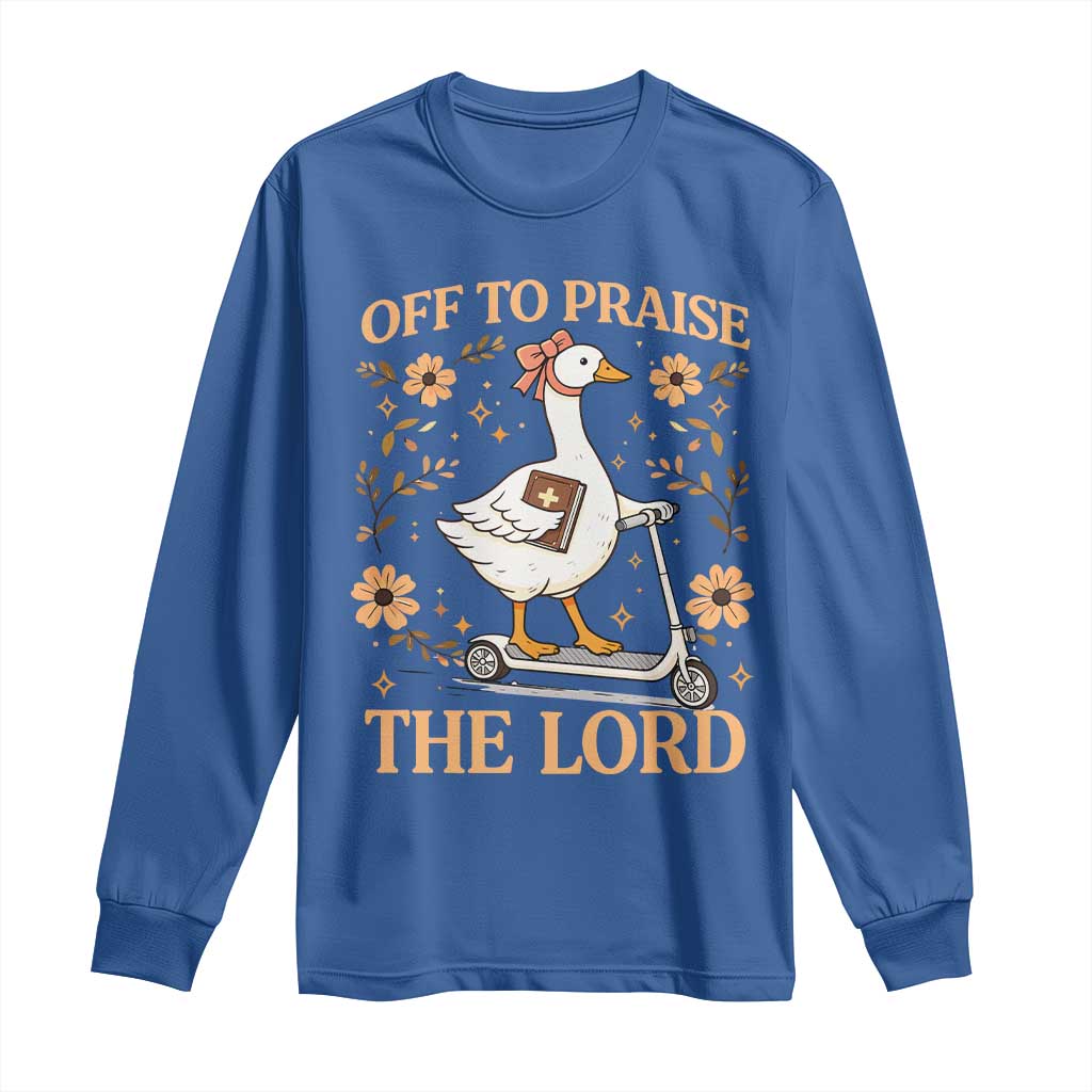 Funny Goose Christian Long Sleeve Shirt Off To Praise The Lord Bible Verse Trendy Church TS10 Royal Blue Print Your Wear