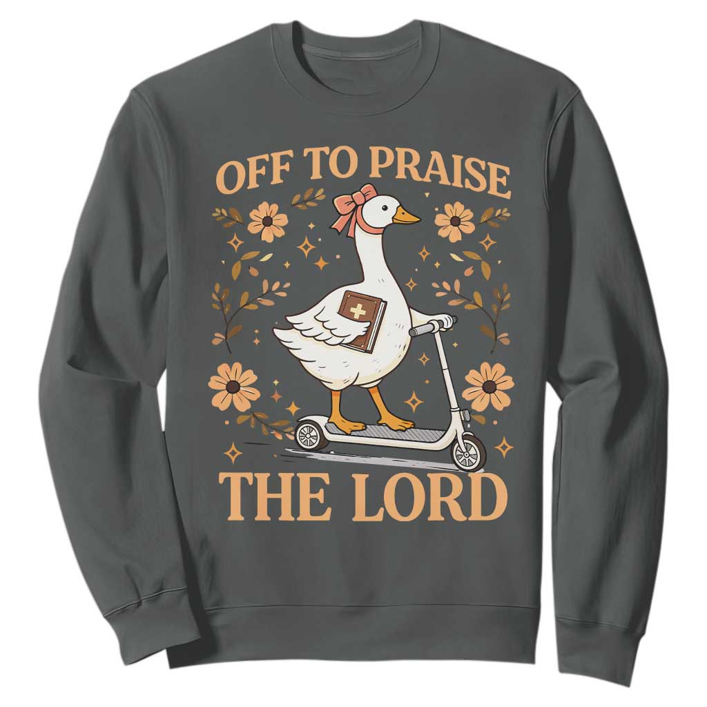Funny Goose Christian Sweatshirt Off To Praise The Lord Bible Verse Trendy Church TS10 Dark Heather Print Your Wear