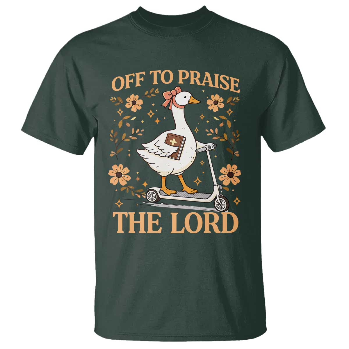 Funny Goose Christian T Shirt Off To Praise The Lord Bible Verse Trendy Church TS10 Dark Forest Green Print Your Wear