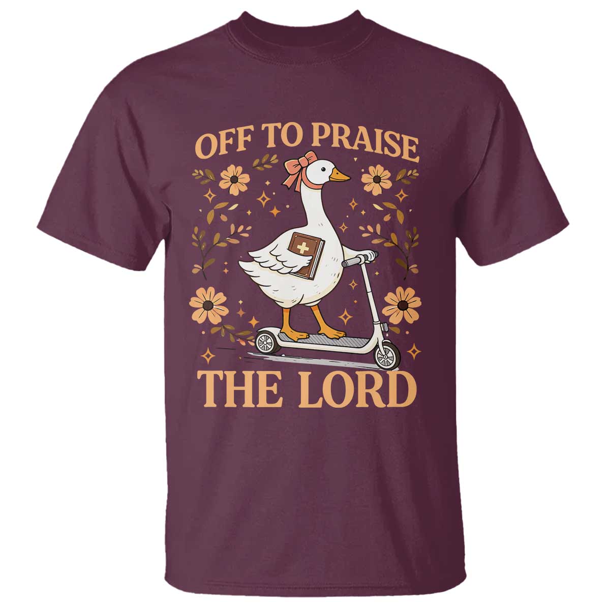 Funny Goose Christian T Shirt Off To Praise The Lord Bible Verse Trendy Church TS10 Maroon Print Your Wear