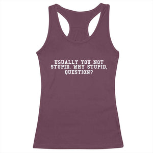 Why Stupid Questions Racerback Tank Top Funny Sci Fi Book TS10 Maroon Print Your Wear