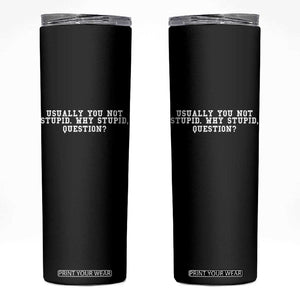 Why Stupid Questions Skinny Tumbler Funny Sci Fi Book TS10 Black Print Your Wear