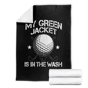 My Jacket Is In The Wash Funny Golfer Throw Blanket Georgia Green Golfing Tournament Humor TS10 Black Print Your Wear