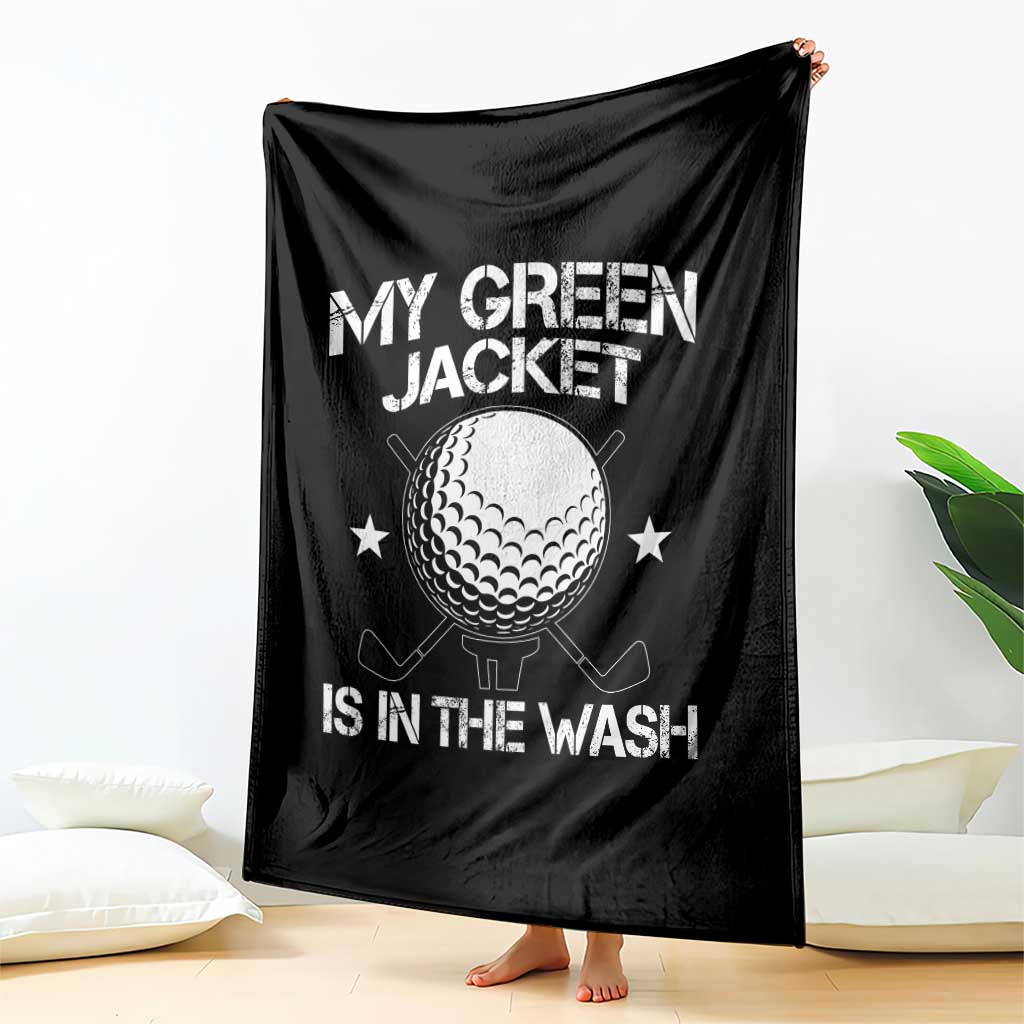My Jacket Is In The Wash Funny Golfer Throw Blanket Georgia Green Golfing Tournament Humor TS10 Print Your Wear