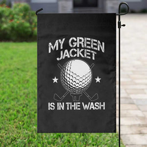 My Jacket Is In The Wash Funny Golfer Garden Flag Georgia Green Golfing Tournament Humor TS10 Print Your Wear