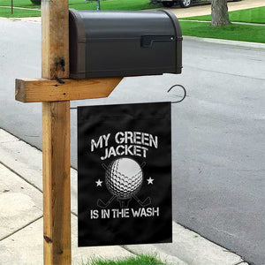 My Jacket Is In The Wash Funny Golfer Garden Flag Georgia Green Golfing Tournament Humor TS10 Print Your Wear