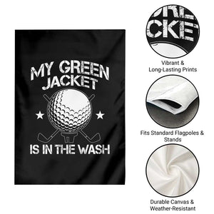 My Jacket Is In The Wash Funny Golfer Garden Flag Georgia Green Golfing Tournament Humor TS10 Print Your Wear