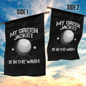 My Jacket Is In The Wash Funny Golfer Garden Flag Georgia Green Golfing Tournament Humor TS10 Print Your Wear