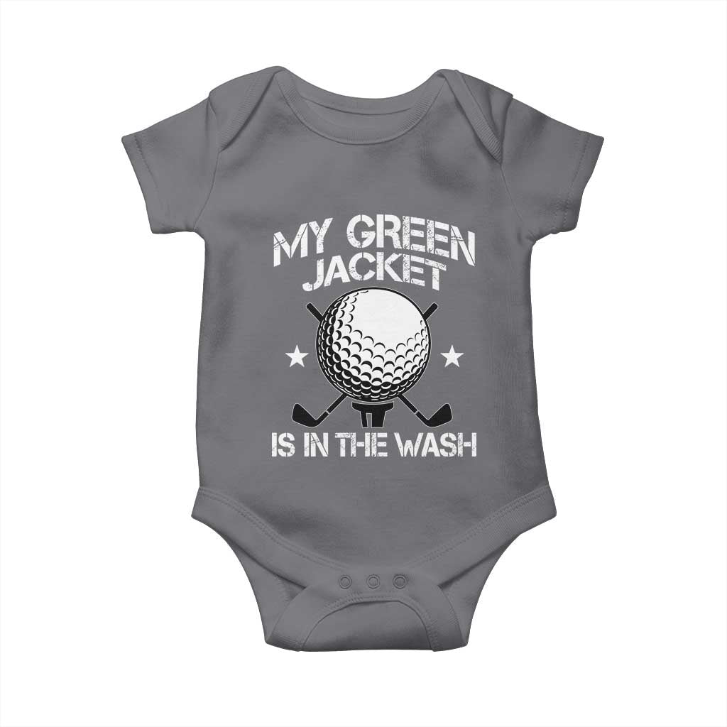 My Jacket Is In The Wash Funny Golfer Baby Onesie Georgia Green Golfing Tournament Humor TS10 Charcoal Print Your Wear