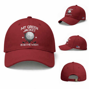 My Jacket Is In The Wash Funny Golfer Baseball Cap Georgia Green Golfing Tournament Humor TS10 Baseball Cap Universal Fit Cherry Red Print Your Wear