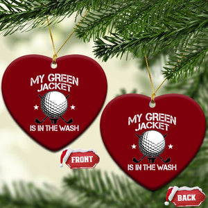 My Jacket Is In The Wash Funny Golfer Ceramic Ornament Georgia Green Golfing Tournament Humor TS10 Print Your Wear