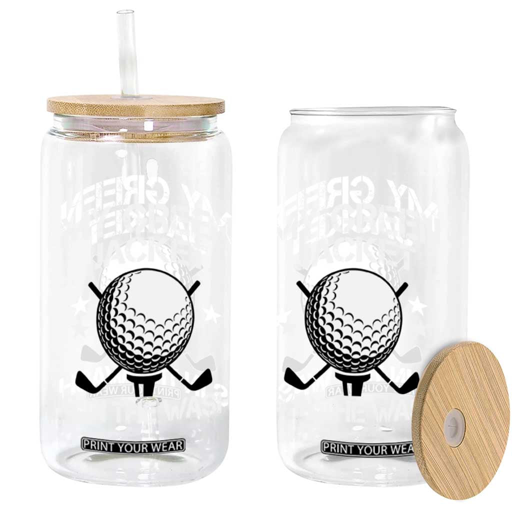 My Jacket Is In The Wash Funny Golfer Glass Can Georgia Green Golfing Tournament Humor TS10 Print Your Wear