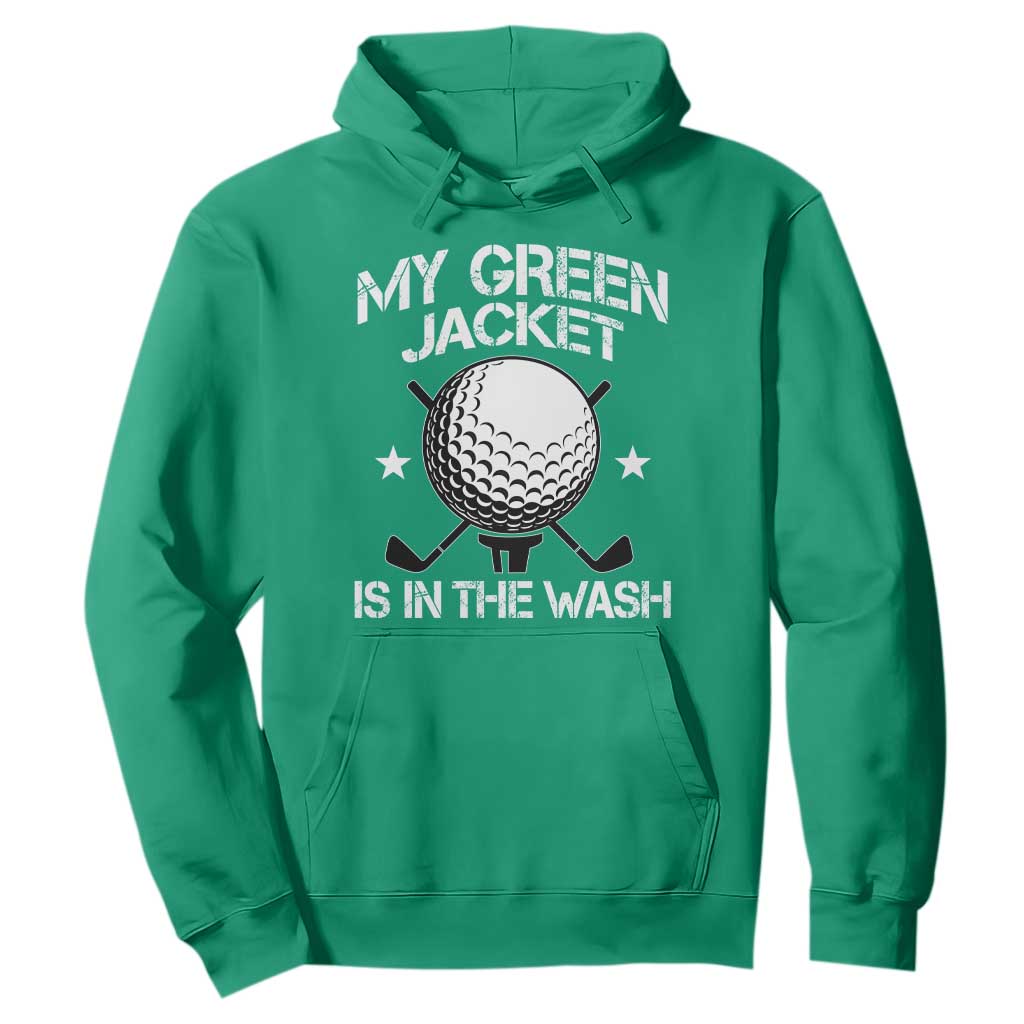 My Jacket Is In The Wash Funny Golfer Hoodie Georgia Green Golfing Tournament Humor TS10 Irish Green Print Your Wear