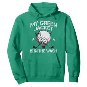My Jacket Is In The Wash Funny Golfer Hoodie Georgia Green Golfing Tournament Humor TS10 Irish Green Print Your Wear