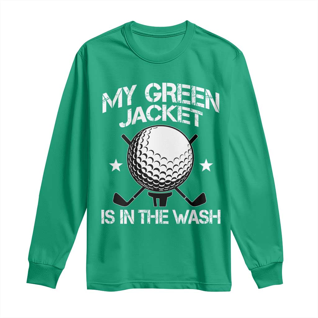 My Jacket Is In The Wash Funny Golfer Long Sleeve Shirt Georgia Green Golfing Tournament Humor TS10 Irish Green Print Your Wear