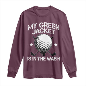 My Jacket Is In The Wash Funny Golfer Long Sleeve Shirt Georgia Green Golfing Tournament Humor TS10 Maroon Print Your Wear