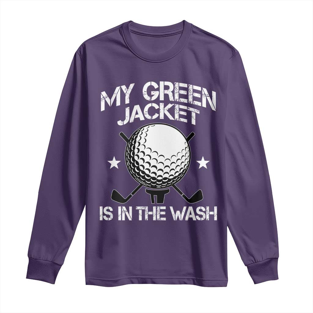 My Jacket Is In The Wash Funny Golfer Long Sleeve Shirt Georgia Green Golfing Tournament Humor TS10 Purple Print Your Wear