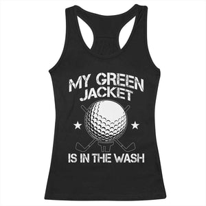 My Jacket Is In The Wash Funny Golfer Racerback Tank Top Georgia Green Golfing Tournament Humor TS10 Black Print Your Wear