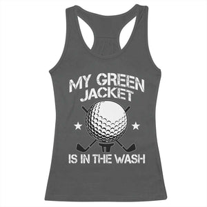 My Jacket Is In The Wash Funny Golfer Racerback Tank Top Georgia Green Golfing Tournament Humor TS10 Dark Heather Print Your Wear