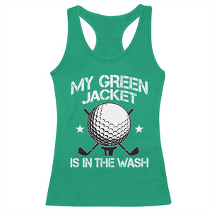 My Jacket Is In The Wash Funny Golfer Racerback Tank Top Georgia Green Golfing Tournament Humor TS10 Irish Green Print Your Wear