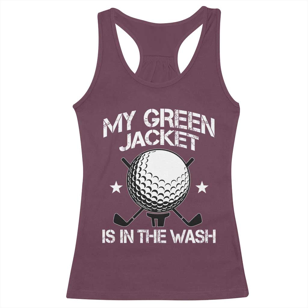 My Jacket Is In The Wash Funny Golfer Racerback Tank Top Georgia Green Golfing Tournament Humor TS10 Maroon Print Your Wear