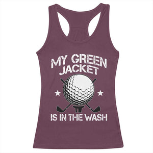 My Jacket Is In The Wash Funny Golfer Racerback Tank Top Georgia Green Golfing Tournament Humor TS10 Maroon Print Your Wear