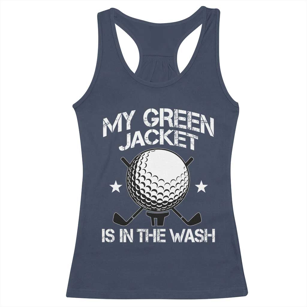 My Jacket Is In The Wash Funny Golfer Racerback Tank Top Georgia Green Golfing Tournament Humor TS10 Navy Print Your Wear