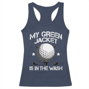 My Jacket Is In The Wash Funny Golfer Racerback Tank Top Georgia Green Golfing Tournament Humor TS10 Navy Print Your Wear