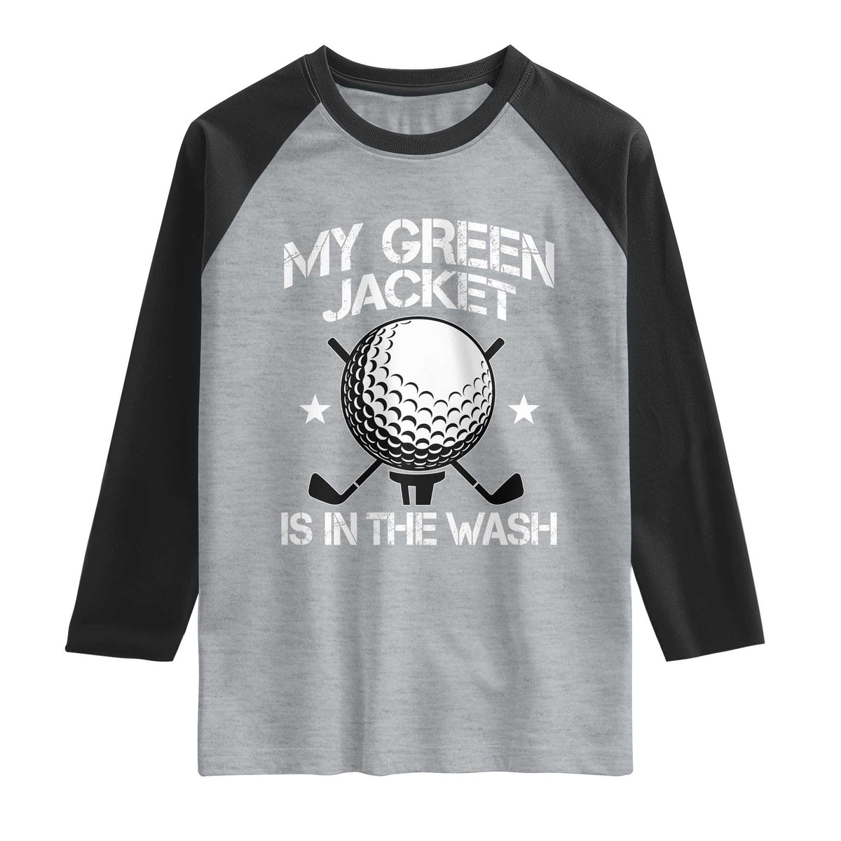My Jacket Is In The Wash Funny Golfer Raglan Shirt Georgia Green Golfing Tournament Humor TS10 Heather Gray Black Print Your Wear